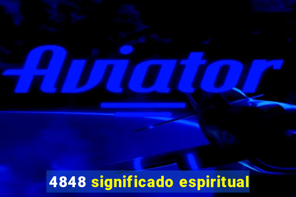 4848 significado espiritual